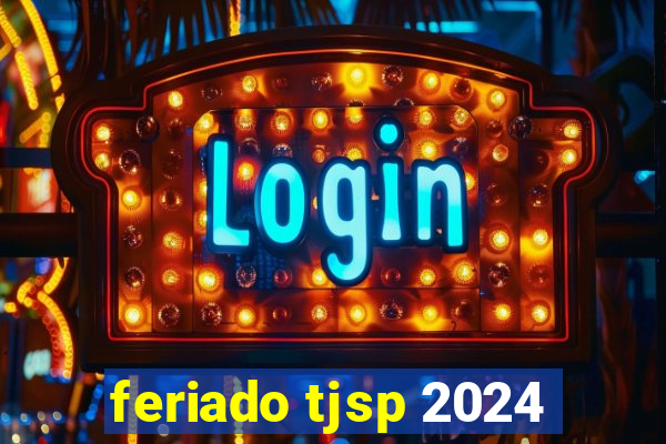 feriado tjsp 2024